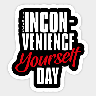 Inconvenience Yourself Day – February Sticker
